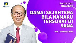 DAMAI SEJAHTERA BILA NAMAKU TERSURAT DI SANA - Pdt. Johnny Lubis