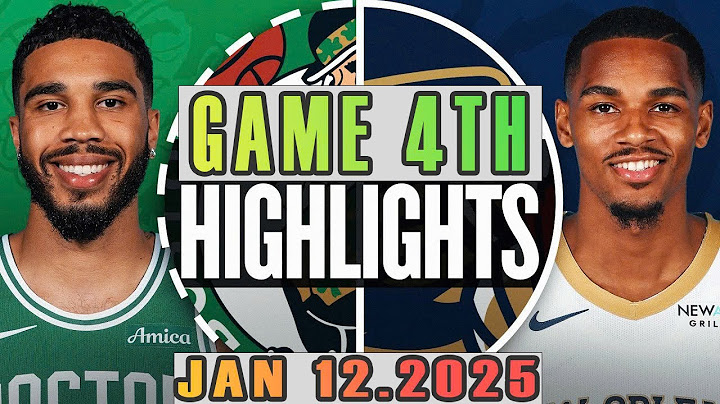 Boston Celtics Vs New Orleans Pelicans Game 4th Highlights Jan 12,2025 NBA Season 2024-25