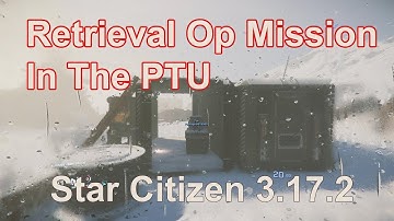 Retrieval Op Mission In The PTU | Star Citizen 3.17.2