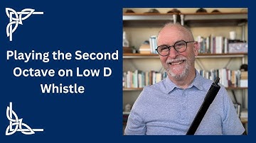 Playing the Second Octave on Low D Whistle