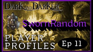 Dark and Darker - Player Profiles - Ep. 11 - SwornRandom
