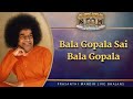 Bala gopala sai bala gopala  prasanthi mandir live bhajans  sai kulwant hall