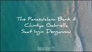 The Panasdalam Bank & Chintya Gabriella - Saat Ingin Denganmu (Lirik)