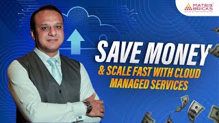 Cut IT Costs & Boost Business Efficiency with Cloud Managed Services