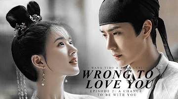 Wang Yibo & Zhao Lusi Crossover MV | 'Wrong to Love You' - EP. 2