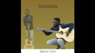 sfuthufuthu -Igama lam