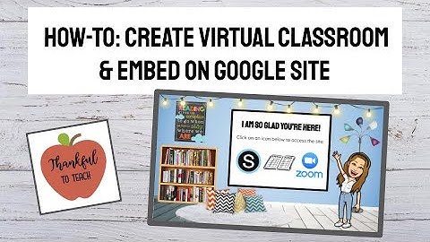 Creating a Virtual Classroom to Embed on a Google Site