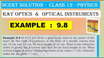 NCERT SOLUTION | CLASS 12 PHYSICS | RAY OPTICS  & OPTICAL INSTRUMENTS | EXAMPLE 9.8  | CBSE SOLUTION