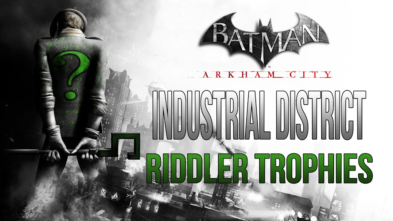 Batman Arkham City - Industrial District - Riddler Trophy Locations -  YouTube