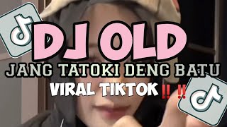 Download Lagu DJ OLD JANG TATOKI DENG BATU SOUND OLD KANE VIRAL TIKTOK  MP3 Download Lagu DJ OLD JANG TATOKI DENG BATU SOUND OLD KANE VIRAL TIKTOK  MP3
