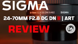 Sigma 2470mm F2.8 DG DN II | ART Review:  A Worthy Upgrade?