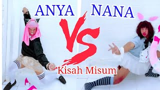 KISAH MISUM 'ANYA VS NANA ' Part2