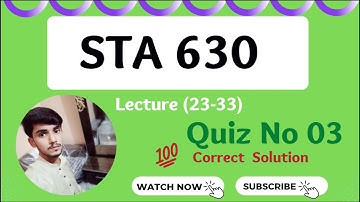 STA630 Quiz 3 Solution Lectures 23 to 33 || Sta630 Quiz Final Term