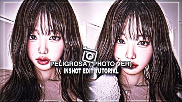 "PELIGROSA" PHOTO VER INSHOT EDIT TUTORIAL  