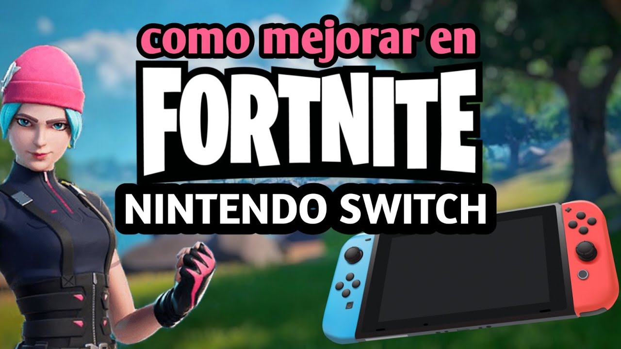 Como MEJORAR en FORTNITE Nintendo Switch / Mi Configuración + Consejos ...