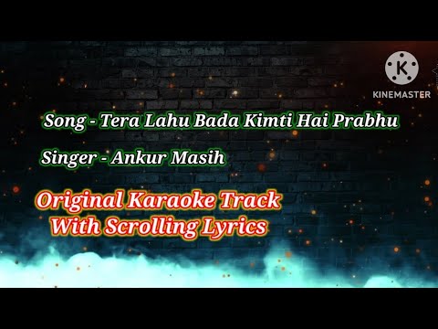 Tera Lahu Bada Kimati Hai Prabhu Karaoke Christian Song  Singer  Ankur Masih  Original Track