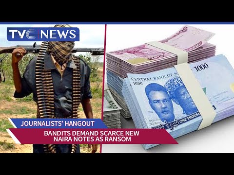 JOURNALISTS’ HANGOUT: New Naira Notes Demanded By Bandits For Release Of Abducted Students