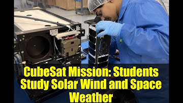 CubeSat Mission: Students Study Solar Wind and Space Weather