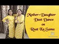 Mother Daughter Duet Dance on Raat Ka Sama