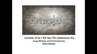 Canticle of So I Tell You This (Ephesians 4c) by Ron Haeske
