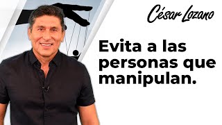 Cómo evitar ser víctima de la gente manipuladora | Dr. César Lozano.