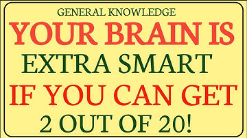 YOUR BRAIN IS EXTRA SMART! IF YOU CAN GET 2 OUT OF 20! | GK IQ | Extreme Quiz Challenge