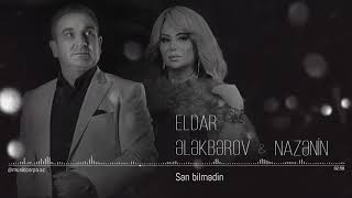 Eldar Elekberov ft Nazenin -  Sen bilmedin (Official Audio)