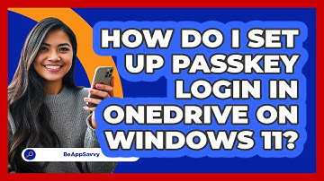 How do I set up passkey login in OneDrive on Windows 11? - Be App Savvy