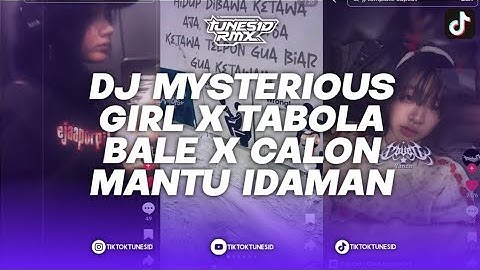 DJ MYSTERIOUS GIRL X TABOLA BALE CALON MANTU IDAMAN MASHUP BOOTLEG REMIX BY BANGSAY OFFICIAL 