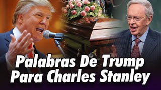 Las Palabras de Donald Trump Para el Pastor Charles Stanley