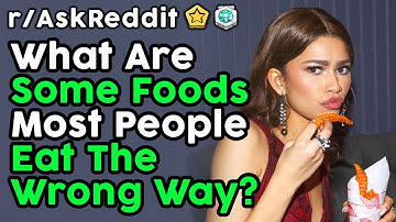 People Reveal Foods Most People Eat Wrong (r/AskReddit Top Posts | Reddit Stories)