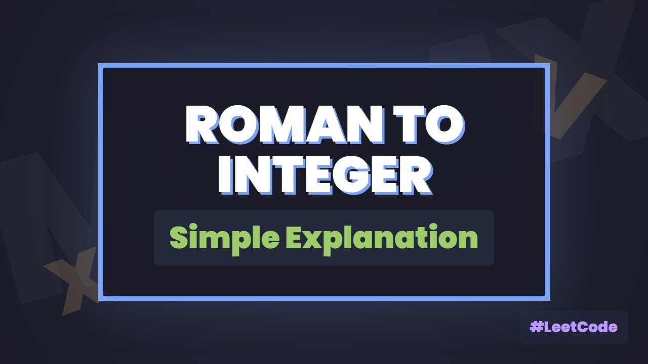 Roman To Integer - LeetCode Solution & Algorithm Explained - YouTube