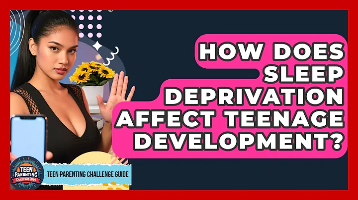 How Does Sleep Deprivation Affect Teenage Development? - Teen Parenting Challenge Guide