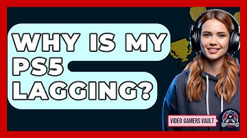 Why Is My PS5 Lagging? - Video Gamers Vault