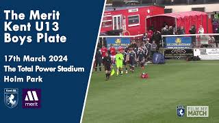 The Merit Kent U13 Boys Plate Final | Ebbsfleet United vs AFC Worthing, 17th March 2024
