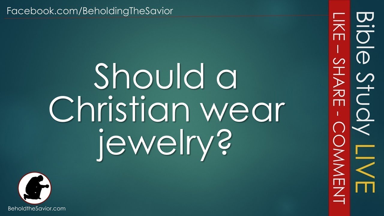 Should a Christian wear jewelry