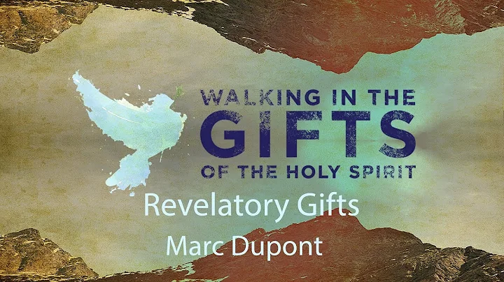 Session 6 | Revelatory Gifts | Marc Dupont