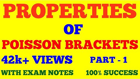 PROPERTIES OF POISSON BRACKET || PART - 1 || WITH PROOF || CLASSICAL MECHANICS || EXAM NOTES ||