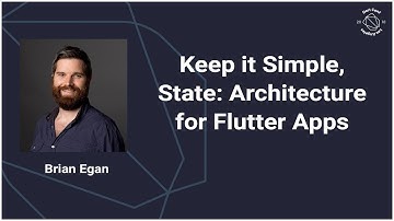 Keep it Simple, State: Architecture for Flutter Apps (DartConf 2018)