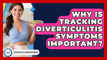 Why Is Tracking Diverticulitis Symptoms Important? - Diverticulitis Support Network