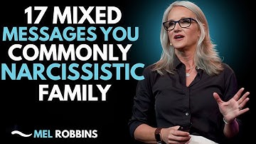 17 Mixed Messages You Commonly Hear in a Narcissistic Family || INSPIRED BY MEL ROBBINS