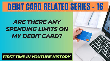 Are there any spending limits on my debit card?