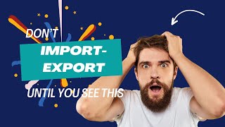 Don’t Import-Export Until You See This!