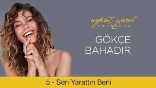 Vignette de la vidéo "Gökçe Bahadır - Sen Yarattın Beni"