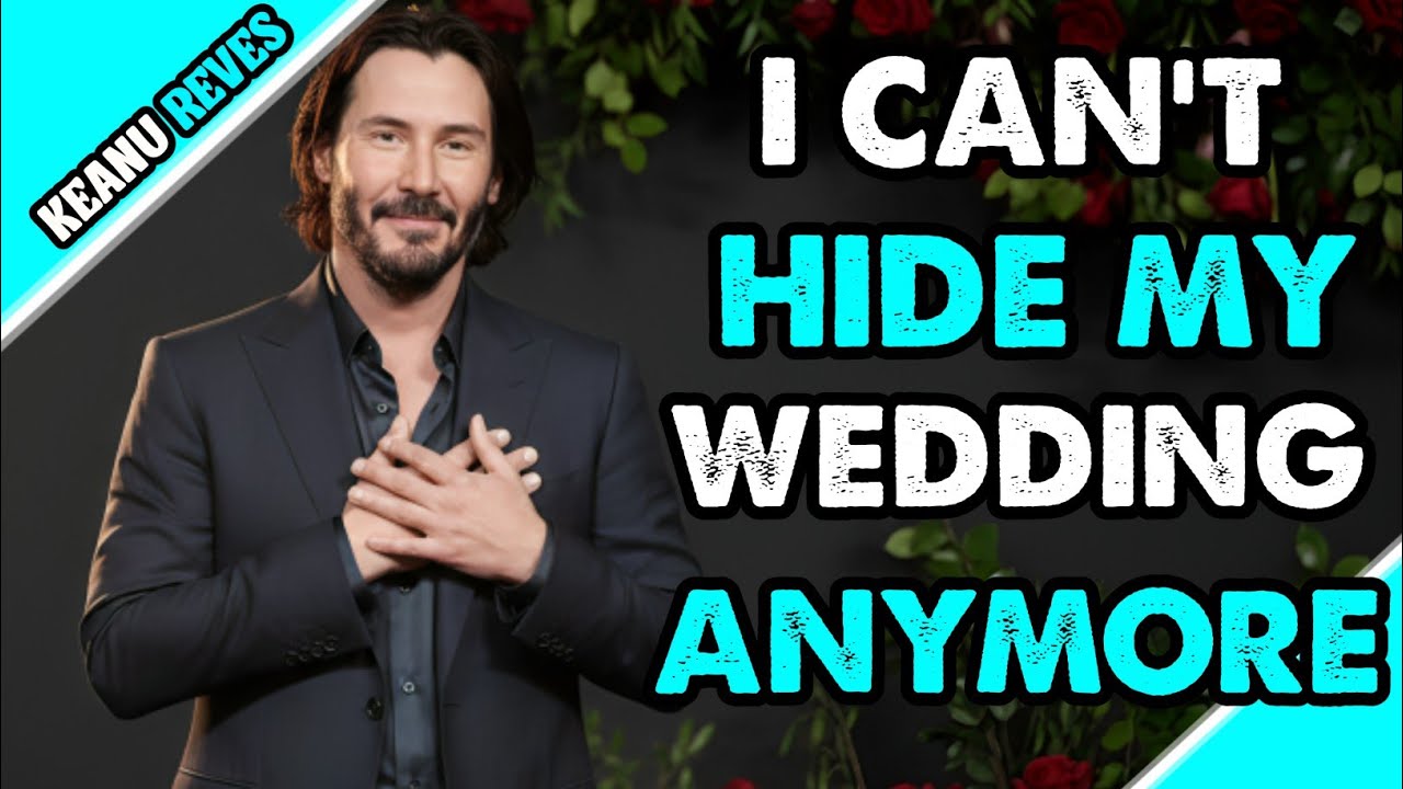 Я больше не могу скрывать свою свадьбу. | Киану Ривз