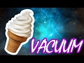 ЧТО ЕСЛИ ПОМЕСТИТЬ МОРОЖЕНОЕ В ВАКУУМ I ICE CREAM IN VACUUM