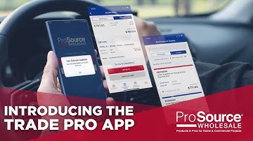 Introducing The Trade Pro App by ProSource Wholesale®