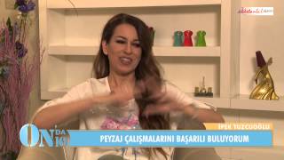 Onda On İpek Tuzcuoğlu Ile Röportaj