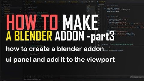 How to make blender addons part 3 -   how to create anr addon ui panel and add it to the viewport