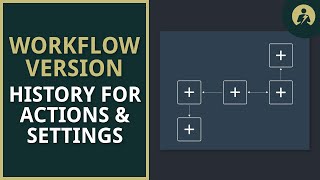 Workflow Version History for Actions and Settings